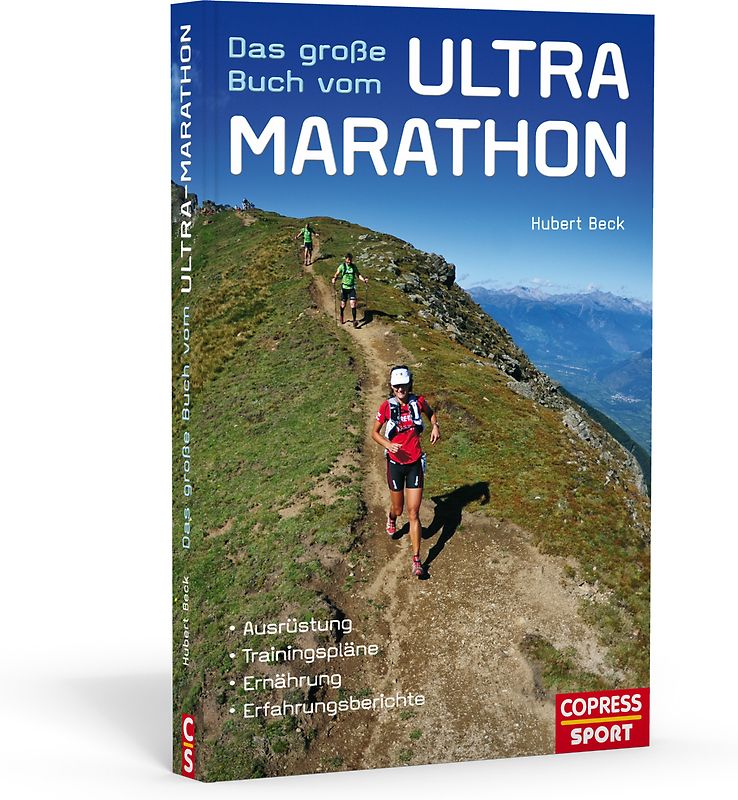 Das große Buch vom Ultra-Marathon -  Ausrüstung, Trainingspläne, Ernährung, Erfahrungsberichte