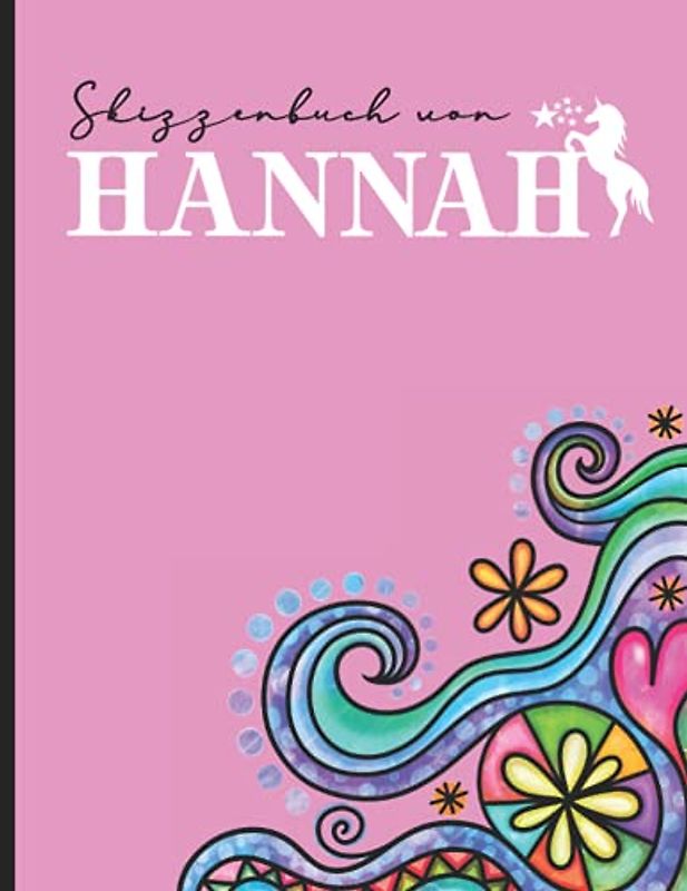 Name Hannah Personalisiert Geschenk: Schönes Skizzenbuch für Kinder mit Hannah's Namen ein Individualisiertes Buch mit Vorname Hannah zum Zeichnen und Malen das personalisierte Namensgeschenk