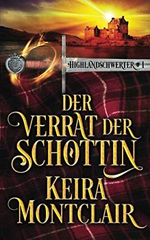 Der Verrat der Schottin (Highlandschwerter, Band 1)