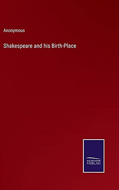 Shakespeare and his Birth-Place