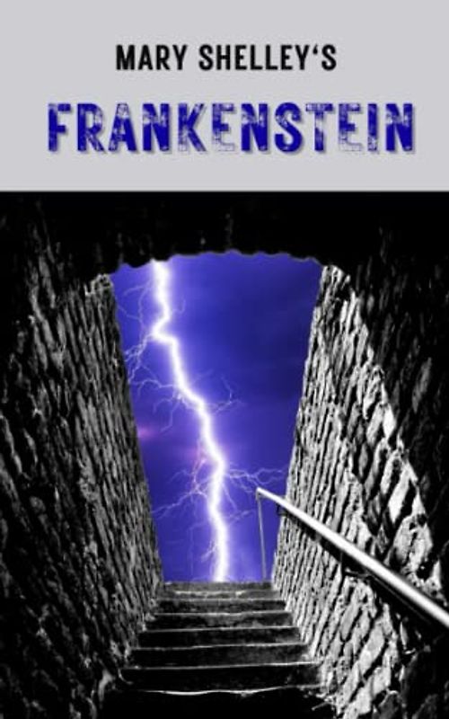 Frankenstein: The Modern Prometheus