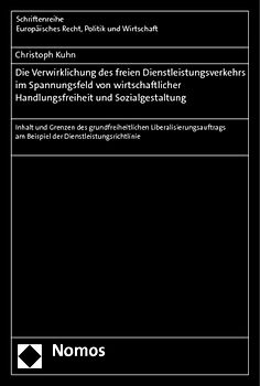 Die Verwirklichung des freien Dienstleistungsverkehrs im Spannungsfeld von wirtschaftlicher Handlungsfreiheit und Sozialgestaltung