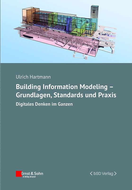 Building Information Modeling – Grundlagen, Standards, Praxis