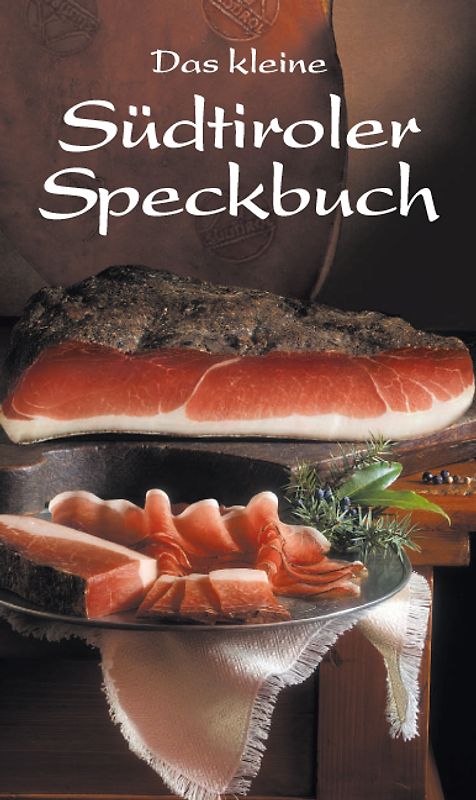 Das kleine Südtiroler Speckbuch