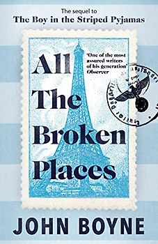All The Broken Places: The Sequel to The Boy In The Striped Pyjamas