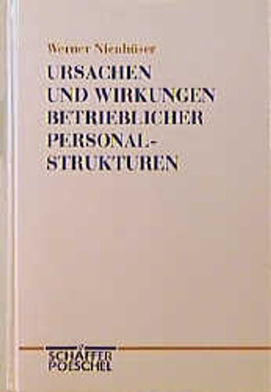 Ursachen und Wirkungen betrieblicher Personalstrukturen