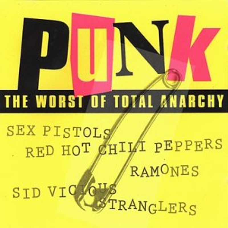Punk-The worst of total Anarchy - Sex Pistols, Sham 69, Red Hot Chili Peppers, Plasmatics, Generation X..