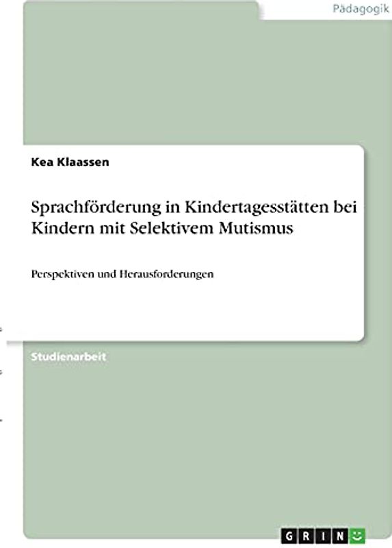 Sprachförderung in Kindertagesstätten bei Kindern mit Selektivem Mutismus: Perspektiven und Herausforderungen