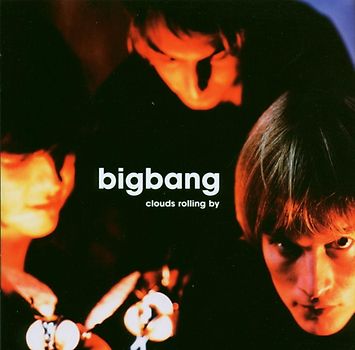 Big Bang - Clouds Rolling By