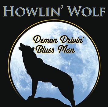 Howlin' Wolf - Demon Drivin' Blues Man