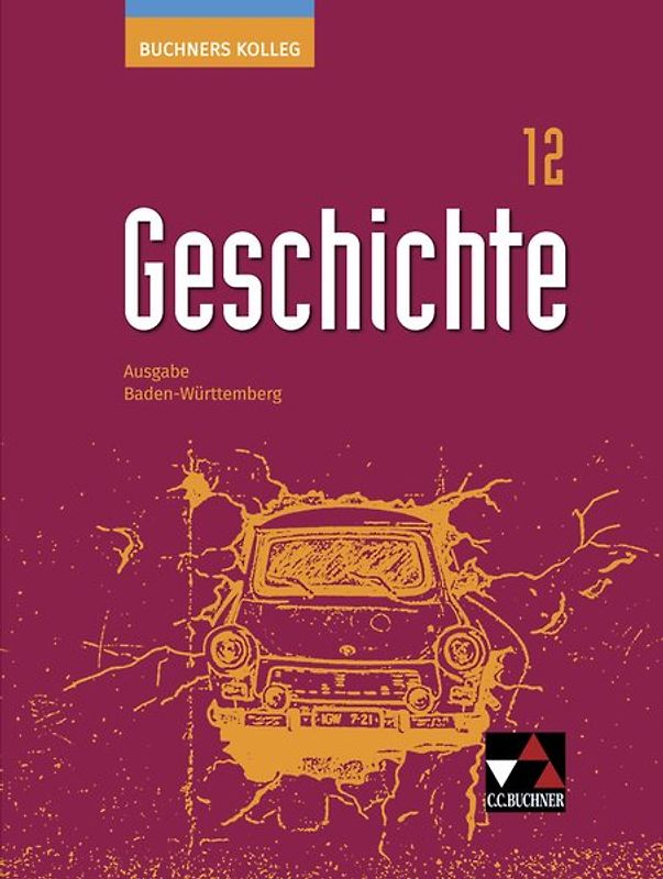 Buchners Kolleg Geschichte – Ausgabe Baden-Württemberg / Buchners Kolleg Geschichte BW 12