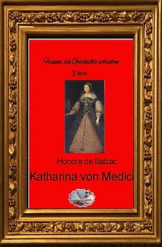 Frauen, die Geschichte schrieben / Katharina von Medici