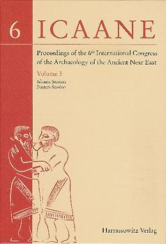 Proceedings of the 6th International Congress of the Archaeology of the Ancient Near East