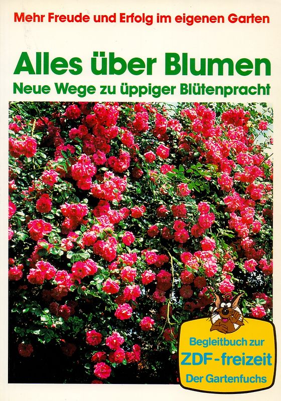 Mehr Freude und Erfolg im eigenen Garten: Alles über Blumen - Neue Wege zu üppiger Blütenpracht - Jürgen Grahn [Taschenbuch]
