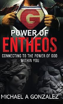 POWER OF ENTHEOS -Connecting to the Power of God Within You