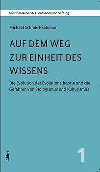 Auf dem Weg zur Einheit des Wissens. Die Evolution der Evolutionstheorie und die Gefahren von Biologismus und Kulturismus