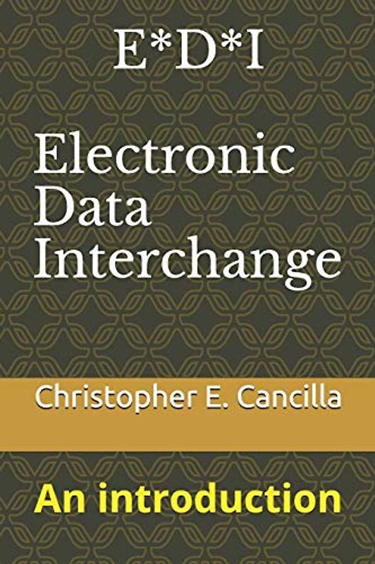 E*D*I - Electronic Data Interchange: An introduction (EDI Education, Band 1)