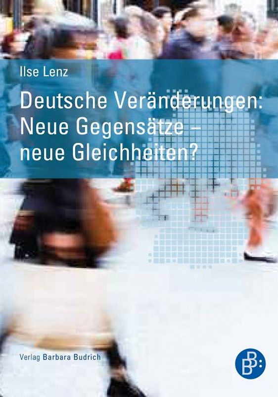 Deutsche Veränderungen: Neue Gegensätze - neue Gleichheiten?