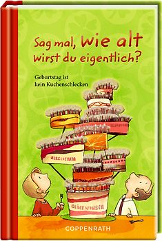 Sag mal, wie alt wirst du eigentlich?