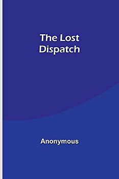 The Lost Dispatch