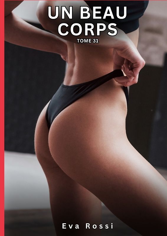 Un Beau Corps. Tome 31
