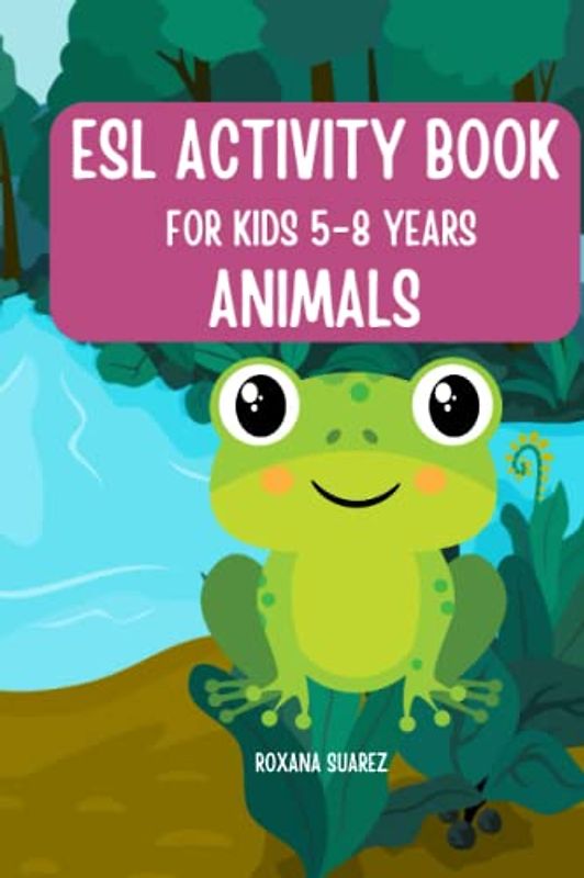 ESL Activity Book for kids 5-8 years. Animals. Identifying, writing, counting, coloring, graphing, storytelling.