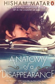 Anatomy of a Disappearance - Hisham Matar