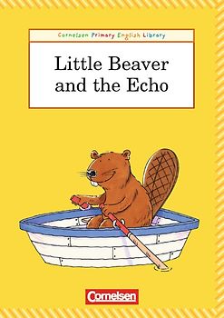 Cornelsen Primary English Library. Grundschulenglisch-Lektüren / 3. Schuljahr - Little Beaver and the Echo