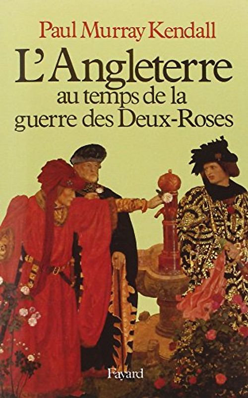 L'Angleterre au temps de la guerre des Deux-Roses - Kendall, Paul-Murray