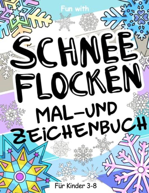 Schneeflocken Mal- und Zeichenbuch für Kinder von 3-8 Jahren: Viel Spaß beim Ausmalen der vielen verschiedenen Schneeflocken und beim Zeichnen von ... Activity Workbook für Kleinkinder & Kinder.