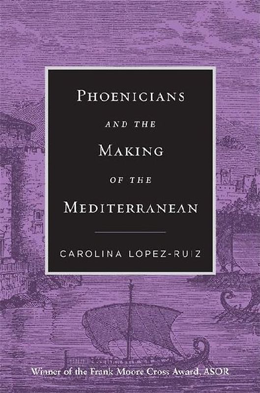 Phoenicians and the Making of the Mediterranean