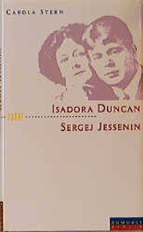 Isadora Duncan und Sergej Jessenin. Der Dichter und die Tänzerin
