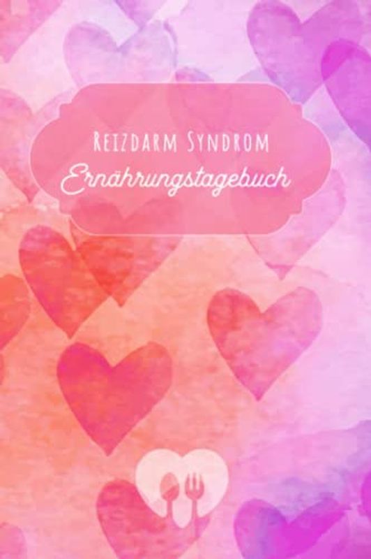 Reizdarm Syndrom Ernährungstagebuch: Darmgesundheit Tagebuch zum Ausfüllen und Zuordnen von Darm Beschwerden bei Unverträglichkeit, Intoleranz, ... Nahrungsmittelintoleranzen und Allergie