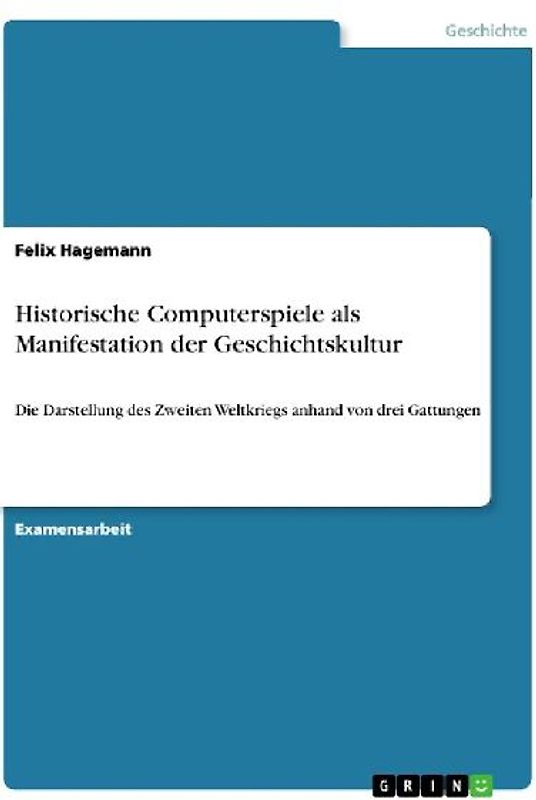 Historische Computerspiele als Manifestation der Geschichtskultur