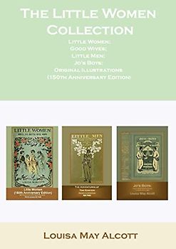 The Little Women Collection Little Women; Good Wives; Little Men; Jo's Boys: Original Illustrations (150th Anniversary Edition)