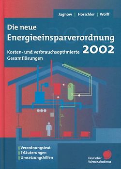 Die neue Energieeinsparungsverordnung 2002. Kosten- und verbrauchsoptimierte Gesamtlösungen