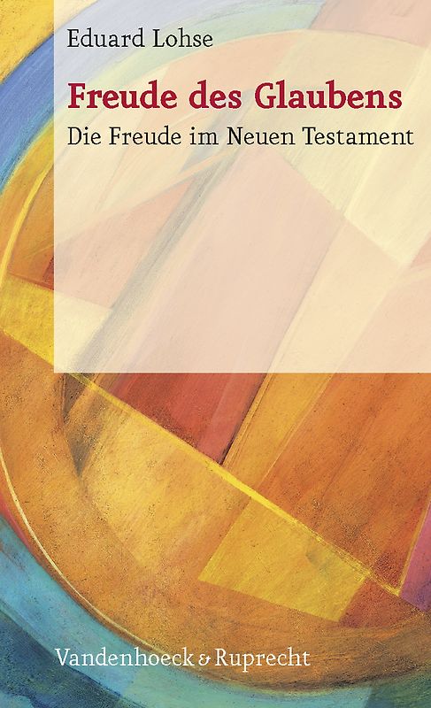 Freude des Glaubens. Die Freude im Neuen Testament