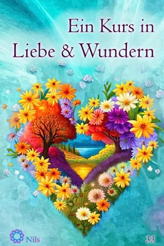 Ein Kurs in Liebe & Wundern: Ein wachsendes Buch