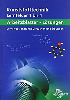 Lösungen zu 13842 Arbeitsblätter Kunststofftechnik Lernfelder 1-4