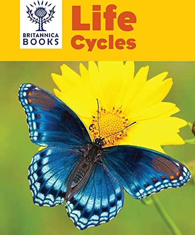 Britannica Books Life Cycles (Britannica Books Explore Nature)