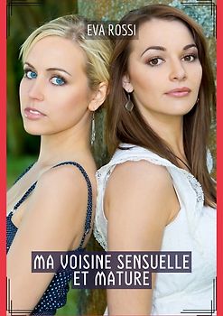 Ma Voisine Sensuelle et Mature