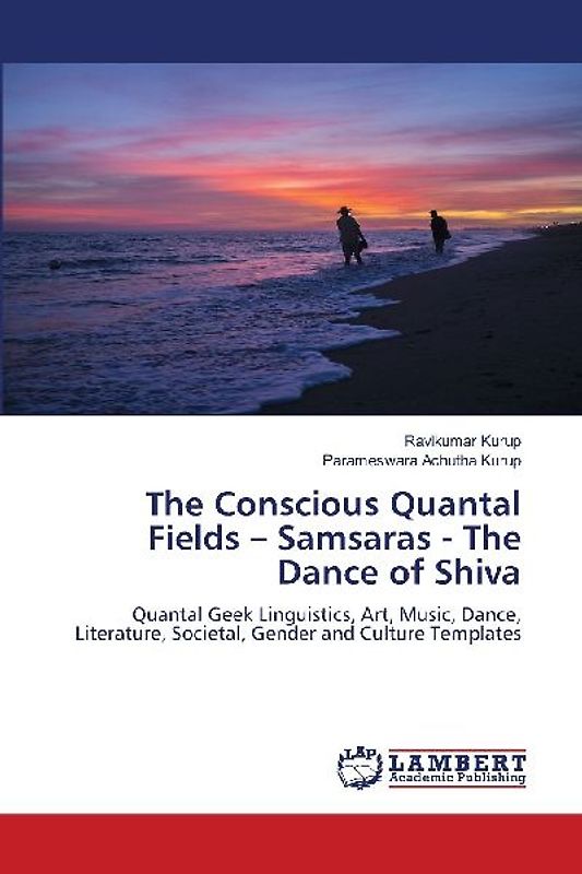 The Conscious Quantal Fields - Samsaras - The Dance of Shiva