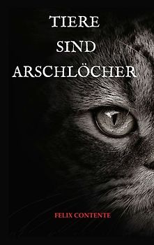 Tiere sind Arschlöcher