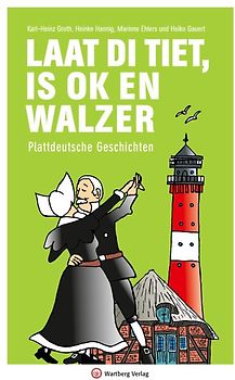 Laat di Tiet is ok en Walzer - Plattdeutsche Geschichten