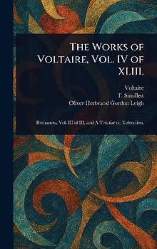 The Works of Voltaire, Vol. IV of XLIII.