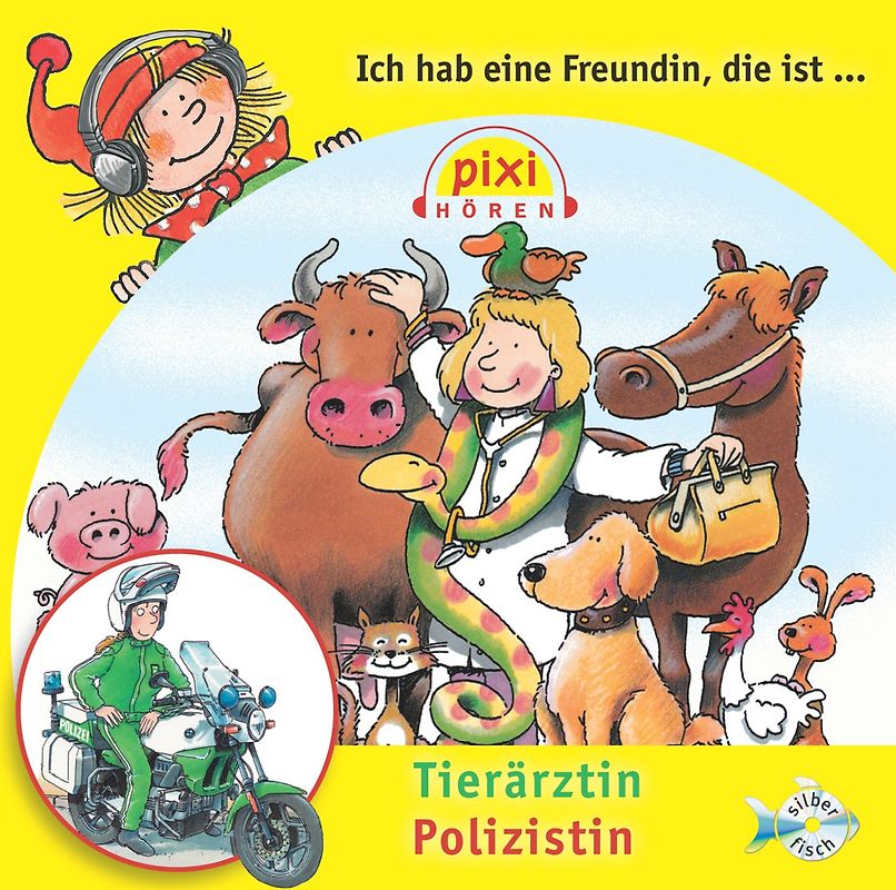Pixi Hören: Ich hab eine Freundin, die ist Tierärztin/Polizistin