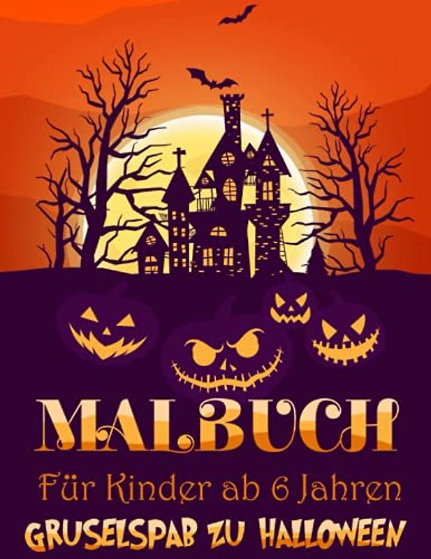 Malbuch Halloween für Kinder ab 6 Jahren - Grußelspaß zu Halloween: 100 gruselige und lustige Bilder zum Ausmalen für Kinder.