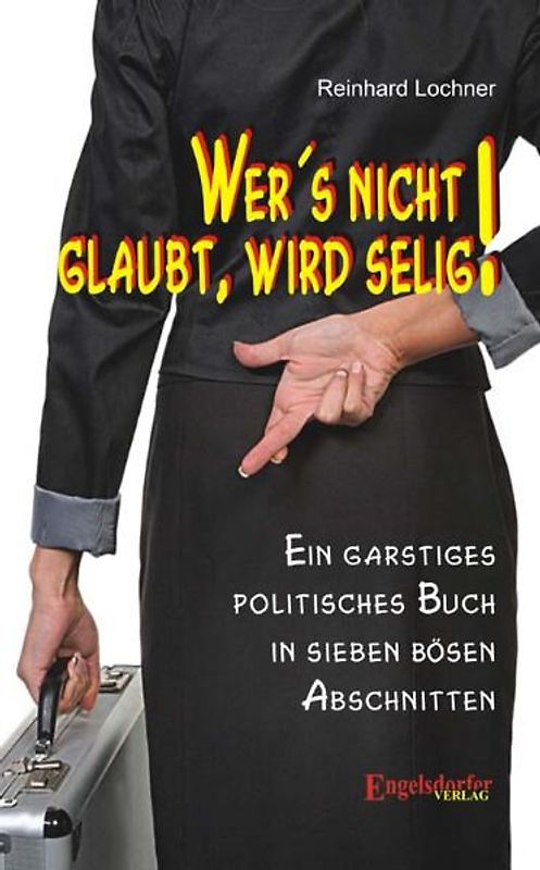 Wer's nicht glaubt, wird selig!
