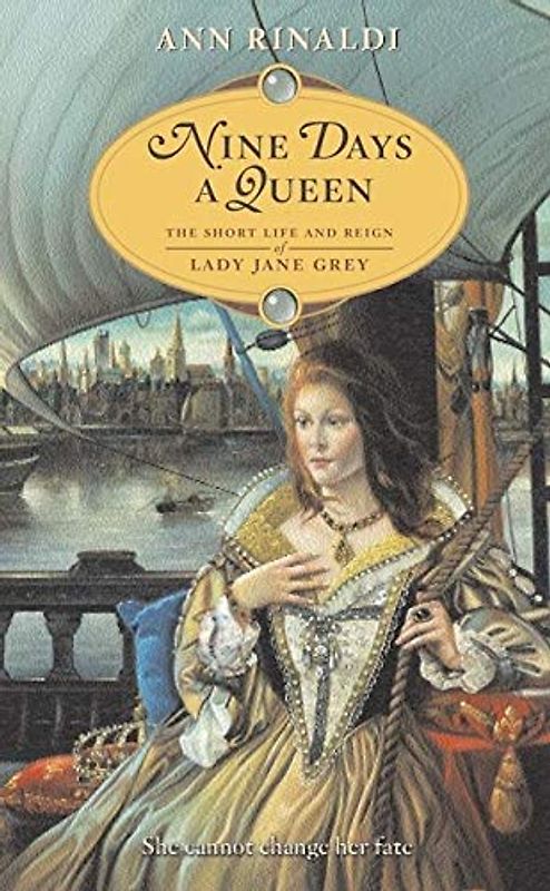 Nine Days a Queen: The Short Life and Reign of Lady Jane Grey