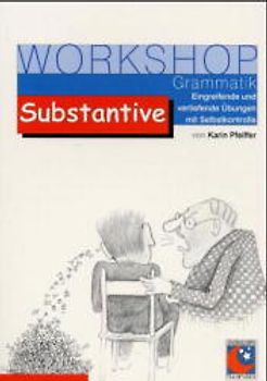 Workshop Substantive. Eingreifende und vertiefende Übungen mit Selbstkontrolle